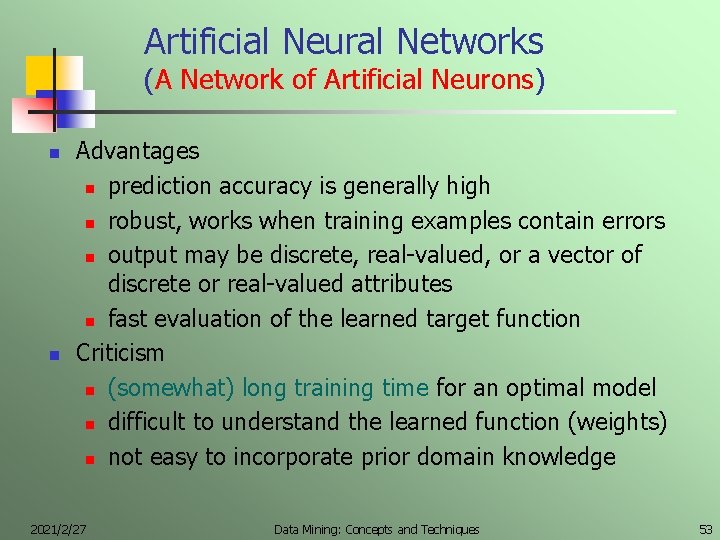 Artificial Neural Networks (A Network of Artificial Neurons) n n Advantages n prediction accuracy