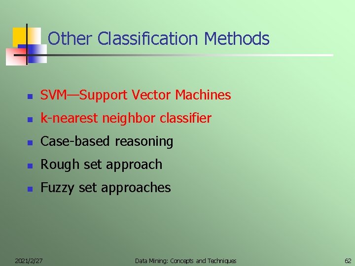 Other Classification Methods n SVM—Support Vector Machines n k-nearest neighbor classifier n Case-based reasoning