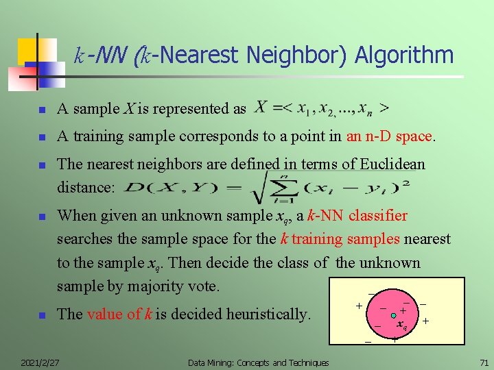 k-NN (k-Nearest Neighbor) Algorithm n A sample X is represented as n A training