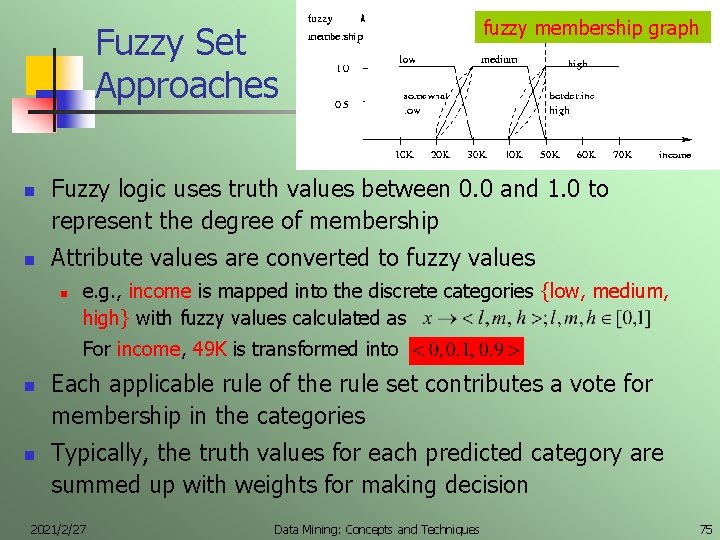Fuzzy Set Approaches n n fuzzy membership graph Fuzzy logic uses truth values between