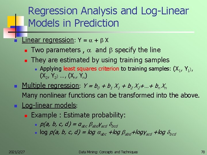 Regression Analysis and Log-Linear Models in Prediction n Linear regression: Y = + X