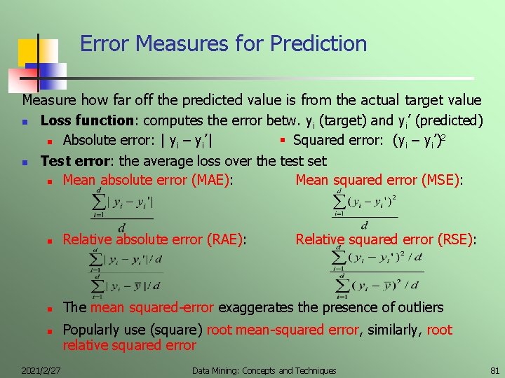 Error Measures for Prediction Measure how far off the predicted value is from the