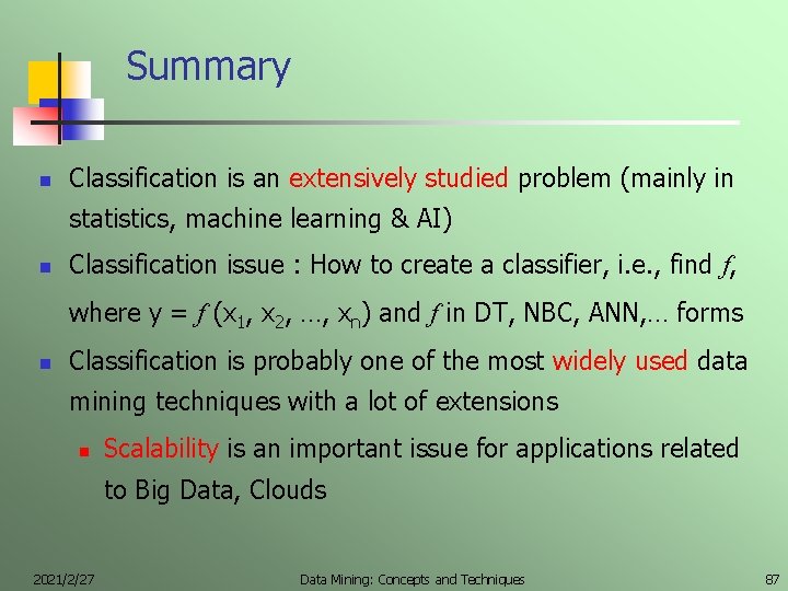 Summary n Classification is an extensively studied problem (mainly in statistics, machine learning &