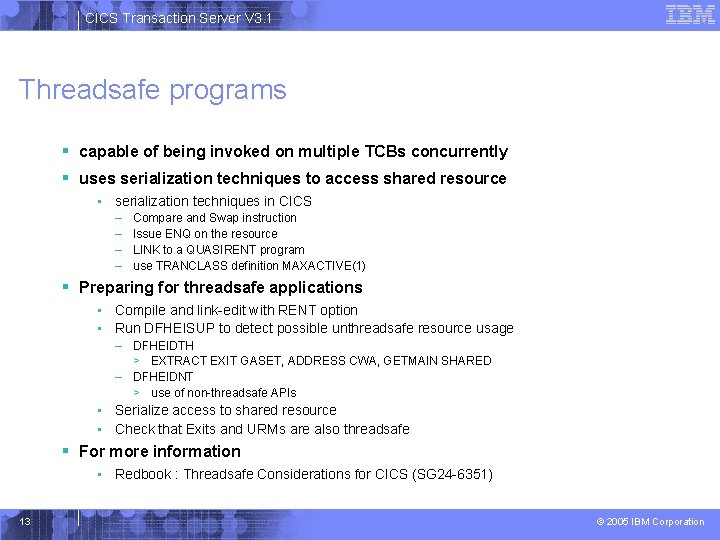 CICS Transaction Server V 3. 1 Threadsafe programs § capable of being invoked on