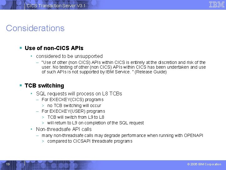 CICS Transaction Server V 3. 1 Considerations § Use of non-CICS APIs • considered