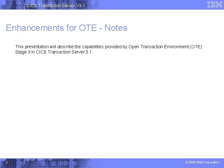 CICS Transaction Server V 3. 1 Enhancements for OTE - Notes This presentation will