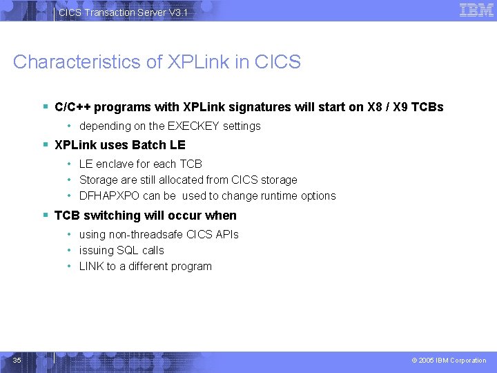 CICS Transaction Server V 3. 1 Characteristics of XPLink in CICS § C/C++ programs