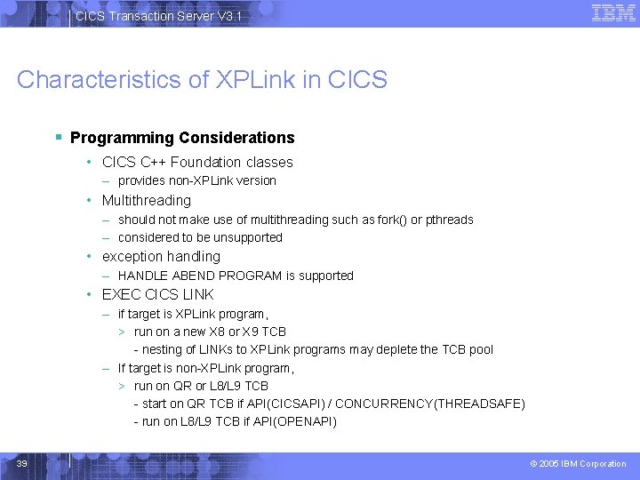 CICS Transaction Server V 3. 1 Characteristics of XPLink in CICS § Programming Considerations