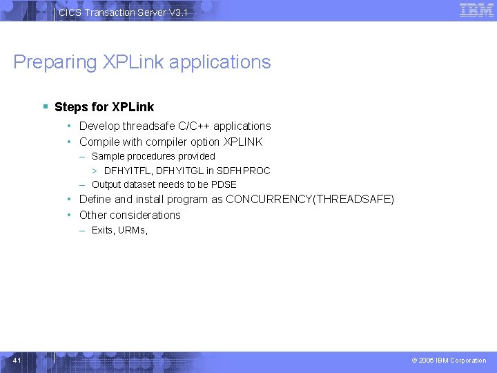 CICS Transaction Server V 3. 1 Preparing XPLink applications § Steps for XPLink •