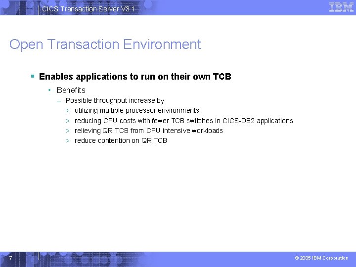 CICS Transaction Server V 3. 1 Open Transaction Environment § Enables applications to run