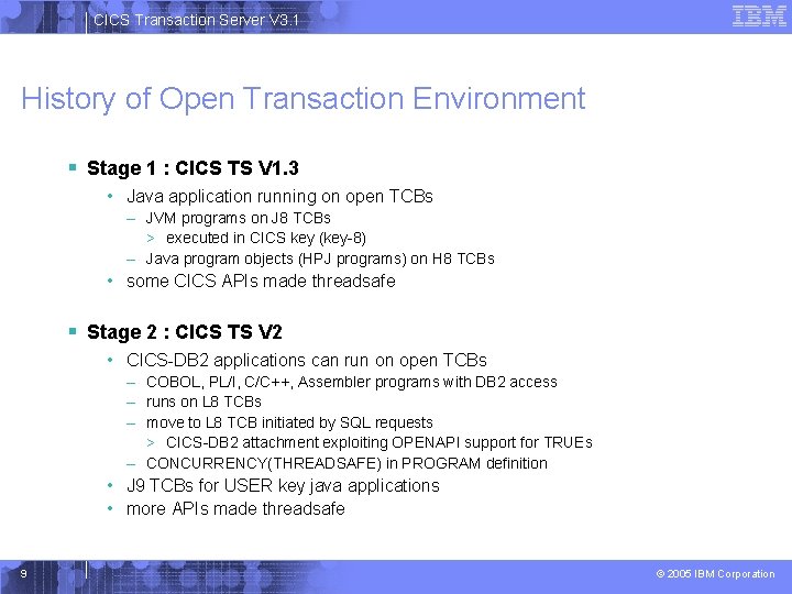 CICS Transaction Server V 3. 1 History of Open Transaction Environment § Stage 1