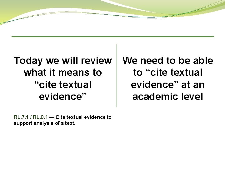 Today we will review what it means to “cite textual evidence” RL. 7. 1