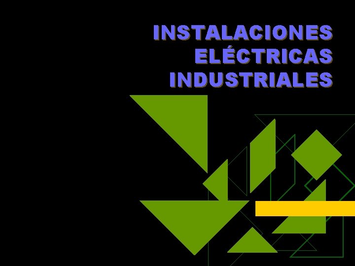 INSTALACIONES ELÉCTRICAS INDUSTRIALES INSTALACIONES ELÉCTRICAS INDUSTRIALES