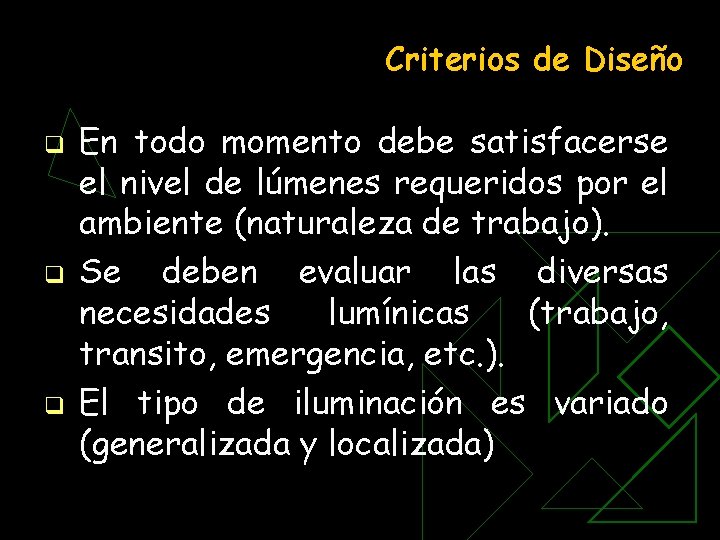 Criterios de Diseño q q q En todo momento debe satisfacerse el nivel de Criterios de Diseño q q q En todo momento debe satisfacerse el nivel de