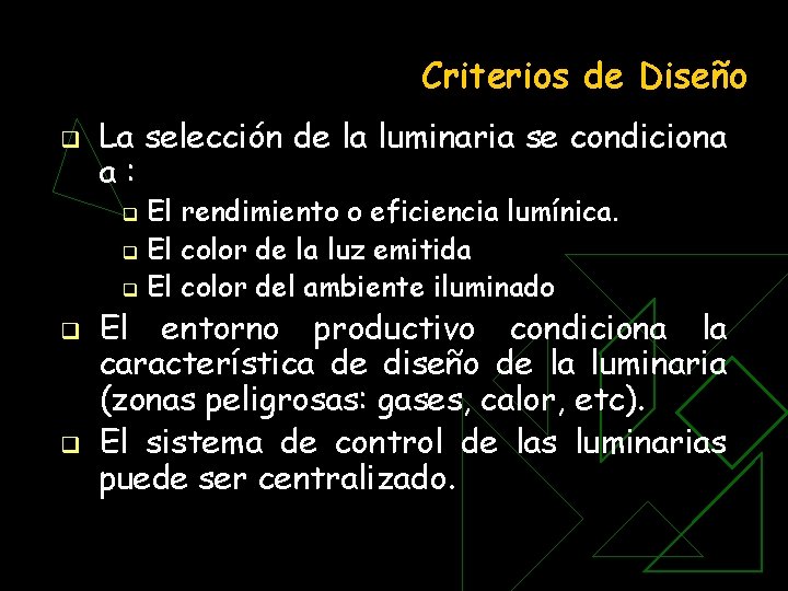 Criterios de Diseño q La selección de la luminaria se condiciona a: El rendimiento