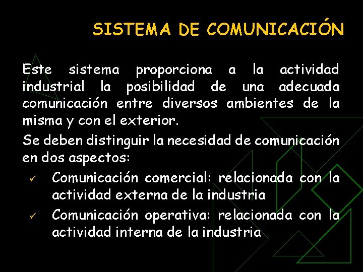 SISTEMA DE COMUNICACIÓN Este sistema proporciona a la actividad industrial la posibilidad de una