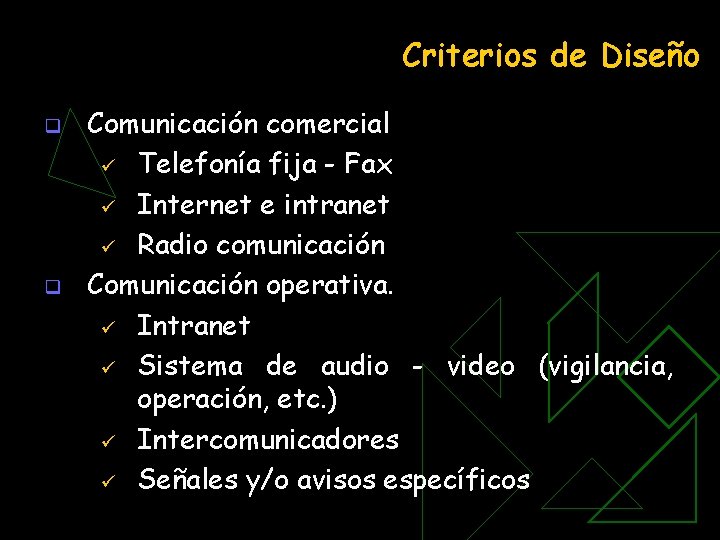 Criterios de Diseño q q Comunicación comercial ü Telefonía fija - Fax ü Internet