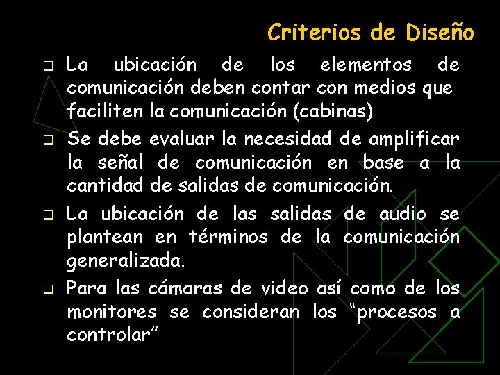 Criterios de Diseño q q La ubicación de los elementos de comunicación deben contar