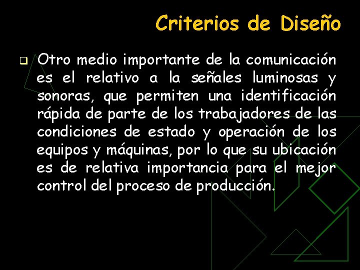 Criterios de Diseño q Otro medio importante de la comunicación es el relativo a