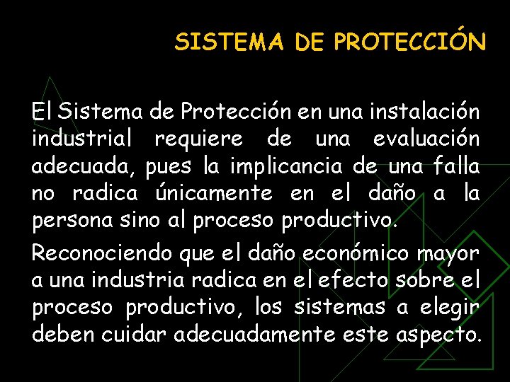 SISTEMA DE PROTECCIÓN El Sistema de Protección en una instalación industrial requiere de una