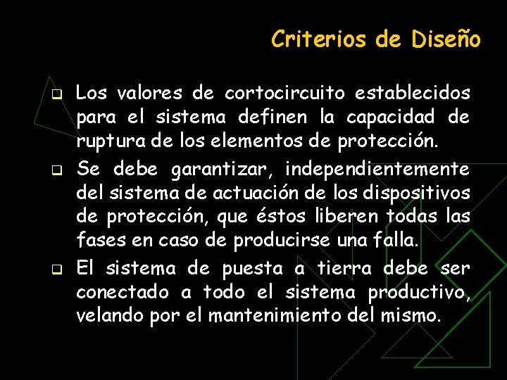 Criterios de Diseño q q q Los valores de cortocircuito establecidos para el sistema