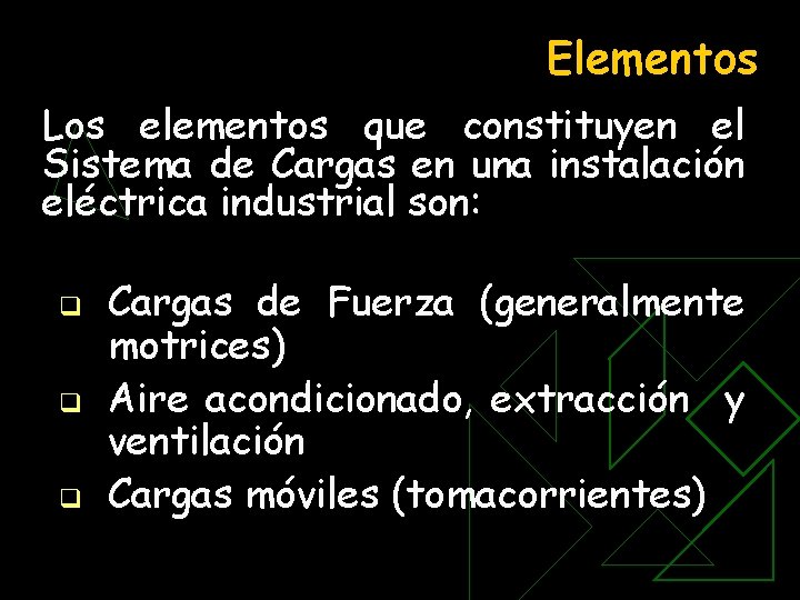 Elementos Los elementos que constituyen el Sistema de Cargas en una instalación eléctrica industrial