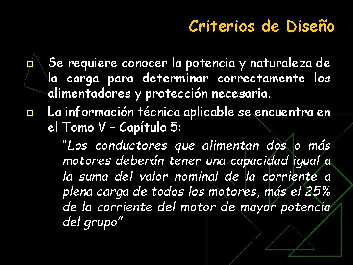 Criterios de Diseño q q Se requiere conocer la potencia y naturaleza de la