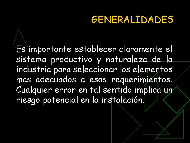 GENERALIDADES Es importante establecer claramente el sistema productivo y naturaleza de la industria para