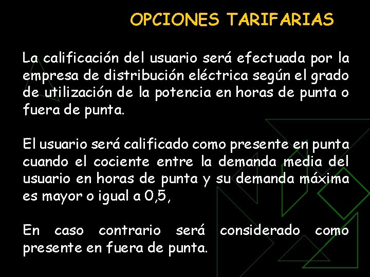 OPCIONES TARIFARIAS La calificación del usuario será efectuada por la empresa de distribución eléctrica