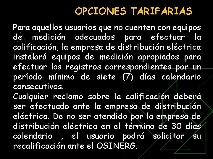 OPCIONES TARIFARIAS Para aquellos usuarios que no cuenten con equipos de medición adecuados para