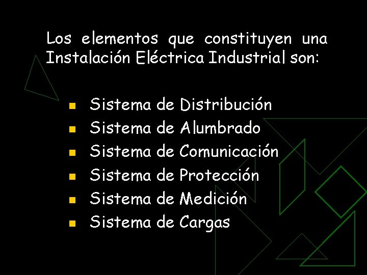 Los elementos que constituyen una Instalación Eléctrica Industrial son: n n n Sistema de