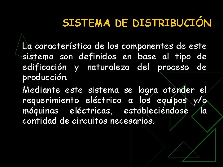 SISTEMA DE DISTRIBUCIÓN La característica de los componentes de este sistema son definidos en