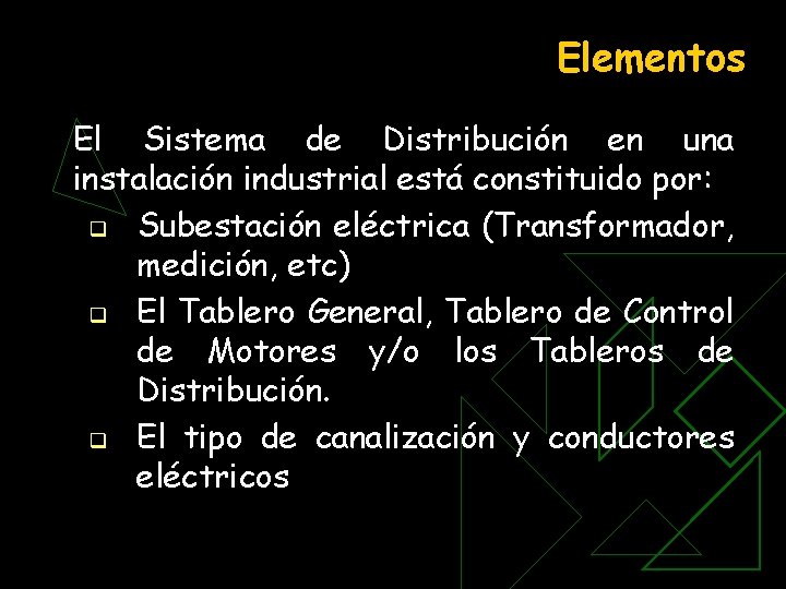 Elementos El Sistema de Distribución en una instalación industrial está constituido por: q Subestación