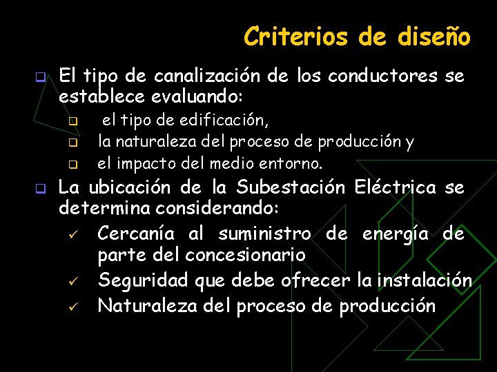 Criterios de diseño q El tipo de canalización de los conductores se establece evaluando: