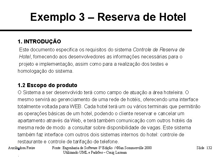 Exemplo 3 – Reserva de Hotel 1. INTRODUÇÃO Este documento especifica os requisitos do