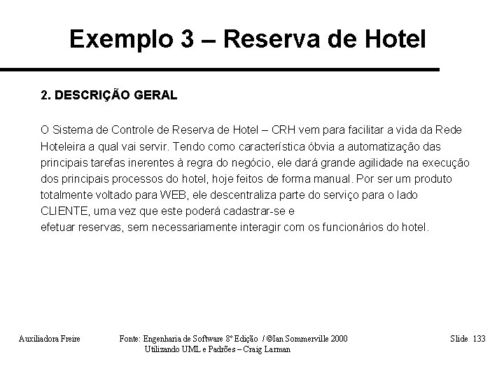 Exemplo 3 – Reserva de Hotel 2. DESCRIÇÃO GERAL O Sistema de Controle de