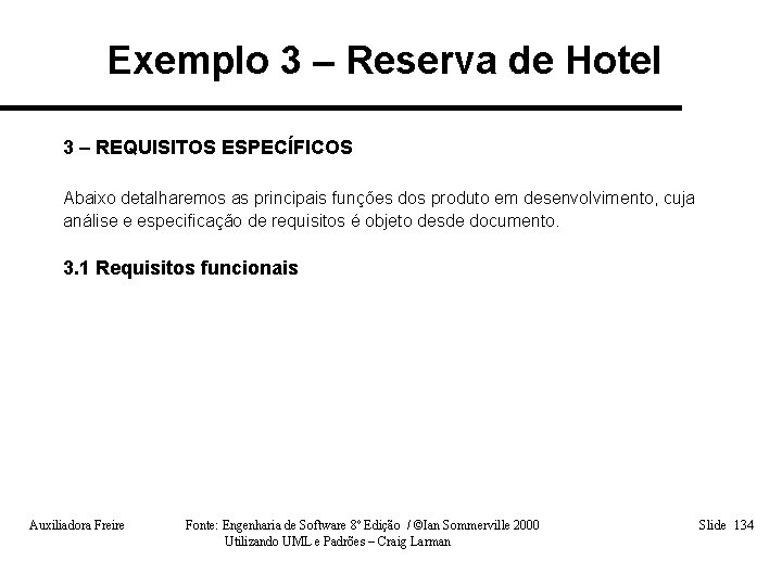 Exemplo 3 – Reserva de Hotel 3 – REQUISITOS ESPECÍFICOS Abaixo detalharemos as principais