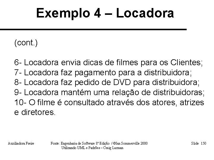 Exemplo 4 – Locadora (cont. ) 6 - Locadora envia dicas de filmes para