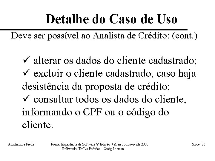 Detalhe do Caso de Uso Deve ser possível ao Analista de Crédito: (cont. )