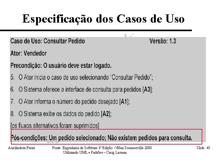 Especificação dos Casos de Uso Auxiliadora Freire Fonte: Engenharia de Software 8º Edição /