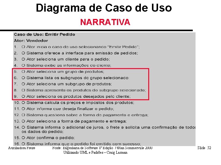 Diagrama de Caso de Uso NARRATIVA Auxiliadora Freire Fonte: Engenharia de Software 8º Edição