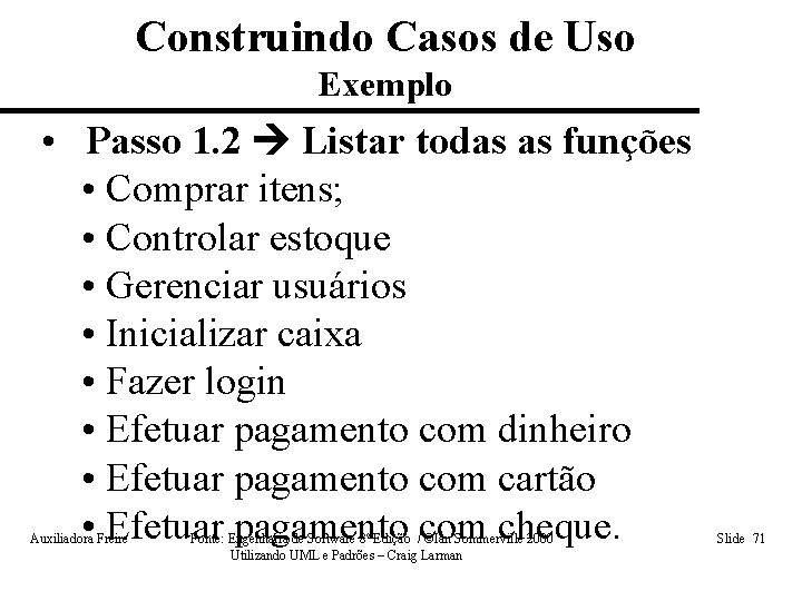 Construindo Casos de Uso Exemplo • Passo 1. 2 Listar todas as funções •