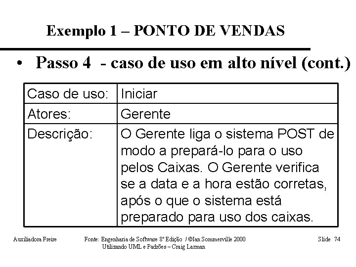 Exemplo 1 – PONTO DE VENDAS • Passo 4 - caso de uso em