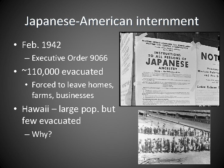 Japanese-American internment • Feb. 1942 – Executive Order 9066 • ~110, 000 evacuated •