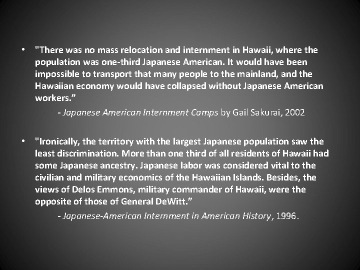  • "There was no mass relocation and internment in Hawaii, where the population
