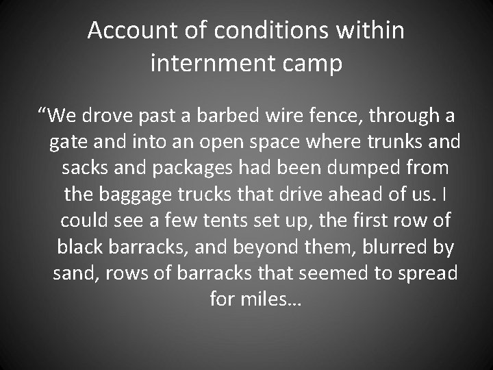 Account of conditions within internment camp “We drove past a barbed wire fence, through