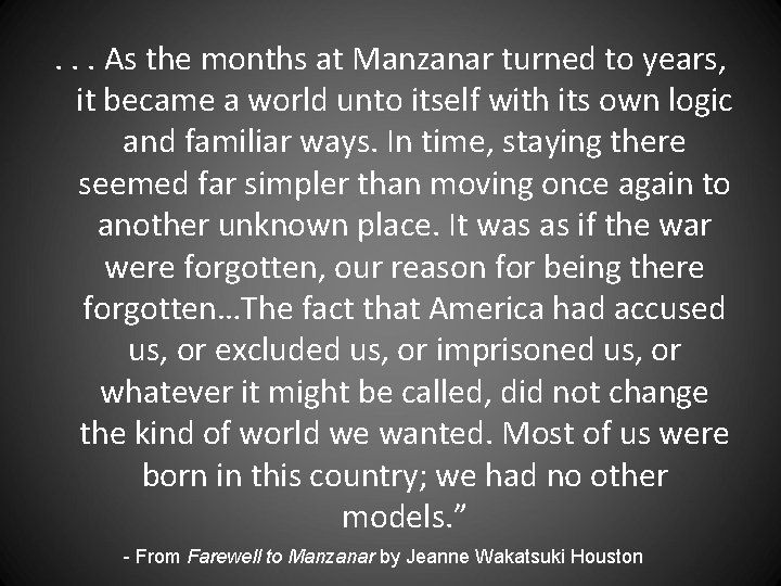 . . . As the months at Manzanar turned to years, it became a