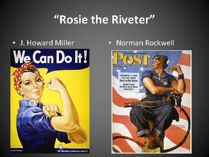 “Rosie the Riveter” • J. Howard Miller • Norman Rockwell 