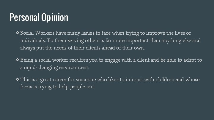 Personal Opinion ❖Social Workers have many issues to face when trying to improve the