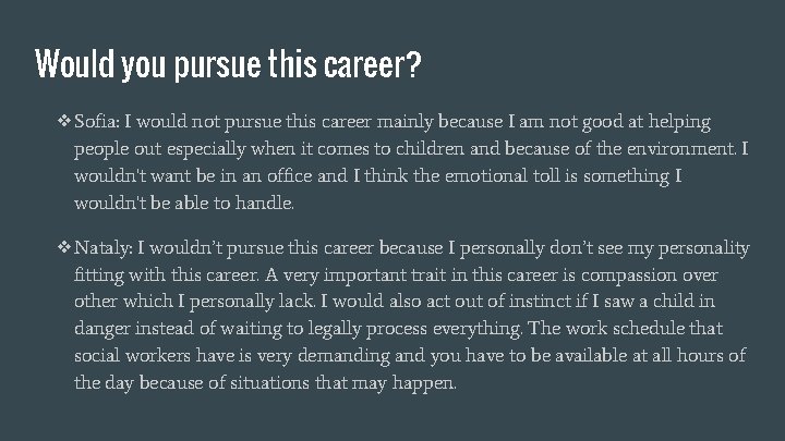 Would you pursue this career? ❖Sofia: I would not pursue this career mainly because